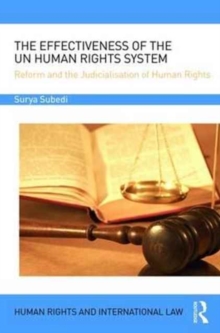 The Effectiveness of the UN Human Rights System : Reform and the Judicialisation of Human Rights, Hardback Book The Effectiveness of the UN Human Rights System : Reform and the Judicialisation of Human Rights, Hardback Book