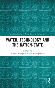 Water, Technology and the Nation-State, Hardback Book Water, Technology and the Nation-State, Hardback Book
