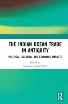 The Indian Ocean Trade in Antiquity : Political, Cultural and Economic Impacts, Hardback Book The Indian Ocean Trade in Antiquity : Political, Cultural and Economic Impacts, Hardback Book
