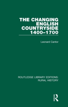 The Changing English Countryside, 1400-1700, Hardback Book The Changing English Countryside, 1400-1700, Hardback Book