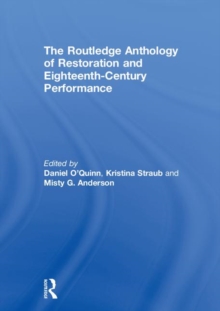 The Routledge Anthology of Restoration and Eighteenth-Century Performance, Hardback Book The Routledge Anthology of Restoration and Eighteenth-Century Performance, Hardback Book