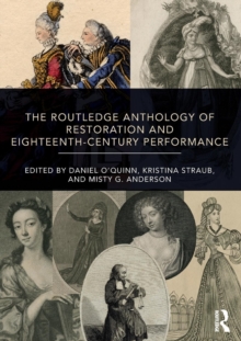 The Routledge Anthology of Restoration and Eighteenth-Century Performance, Paperback / softback Book The Routledge Anthology of Restoration and Eighteenth-Century Performance, Paperback / softback Book