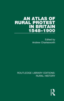 An Atlas of Rural Protest in Britain 1548-1900, Hardback Book An Atlas of Rural Protest in Britain 1548-1900, Hardback Book