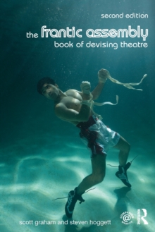 The Frantic Assembly Book of Devising Theatre, Paperback / softback Book The Frantic Assembly Book of Devising Theatre, Paperback / softback Book