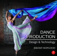 Dance Production : Design and Technology, Paperback / softback Book Dance Production : Design and Technology, Paperback / softback Book