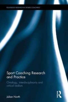 Sport Coaching Research and Practice : Ontology, Interdisciplinarity and Critical Realism, Hardback Book Sport Coaching Research and Practice : Ontology, Interdisciplinarity and Critical Realism, Hardback Book