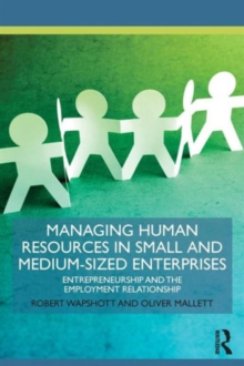 Managing Human Resources in Small and Medium-Sized Enterprises : Entrepreneurship and the Employment Relationship