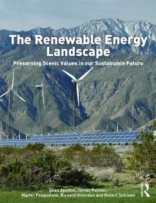 The Renewable Energy Landscape : Preserving Scenic Values in Our Sustainable Future, Hardback Book The Renewable Energy Landscape : Preserving Scenic Values in Our Sustainable Future, Hardback Book