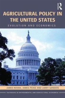 Agricultural Policy in the United States : Evolution and Economics, Paperback / softback Book Agricultural Policy in the United States : Evolution and Economics, Paperback / softback Book