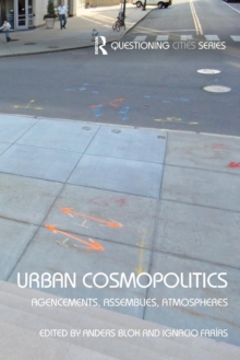 Urban Cosmopolitics : Agencements, assemblies, atmospheres, Paperback / softback Book Urban Cosmopolitics : Agencements, assemblies, atmospheres, Paperback / softback Book