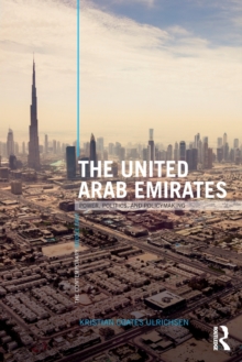The United Arab Emirates : Power, Politics and Policy-Making