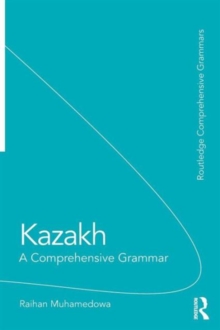Kazakh : A Comprehensive Grammar, Paperback / softback Book Kazakh : A Comprehensive Grammar, Paperback / softback Book