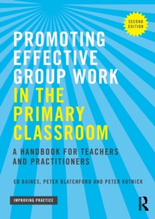 Promoting Effective Group Work in the Primary Classroom : A handbook for teachers and practitioners