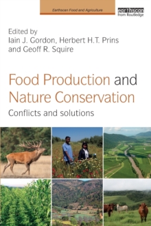 Food Production and Nature Conservation : Conflicts and Solutions, Paperback / softback Book Food Production and Nature Conservation : Conflicts and Solutions, Paperback / softback Book