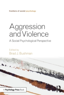 Aggression and Violence : A Social Psychological Perspective, Paperback / softback Book Aggression and Violence : A Social Psychological Perspective, Paperback / softback Book