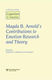 Magda B. Arnold's Contributions to Emotion Research and Theory : A Special Issue of Cognition and Emotion