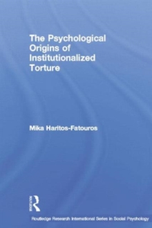 The Psychological Origins of Institutionalized Torture