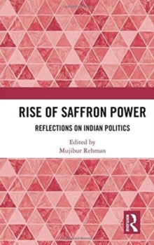 Rise of Saffron Power : Reflections on Indian Politics, Hardback Book Rise of Saffron Power : Reflections on Indian Politics, Hardback Book