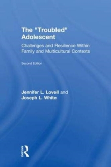 The Troubled Adolescent : Challenges and Resilience within Family and Multicultural Contexts, Hardback Book The Troubled Adolescent : Challenges and Resilience within Family and Multicultural Contexts, Hardback Book