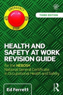 Health and Safety at Work Revision Guide : for the NEBOSH National General Certificate in Occupational Health and Safety, Paperback / softback Book Health and Safety at Work Revision Guide : for the NEBOSH National General Certificate in Occupational Health and Safety, Paperback / softback Book