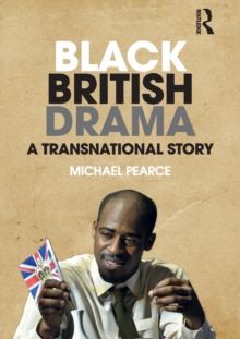 Black British Drama : A Transnational Story, Paperback / softback Book Black British Drama : A Transnational Story, Paperback / softback Book