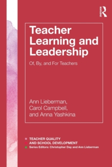 Teacher Learning and Leadership : Of, By, and For Teachers