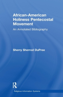 African-American Holiness Pentecostal Movement : An Annotated Bibliography