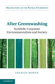 After Greenwashing : Symbolic Corporate Environmentalism and Society