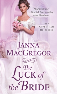 The Luck of the Bride : The Cavensham Heiresses, Paperback / softback Book The Luck of the Bride : The Cavensham Heiresses, Paperback / softback Book