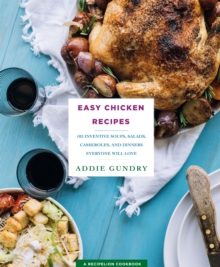 Easy Chicken Recipes : 103 Soups, Salads, Casseroles, and More, Paperback Book Easy Chicken Recipes : 103 Soups, Salads, Casseroles, and More, Paperback Book