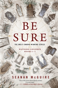 Be Sure : Wayward Children, Books 1-3