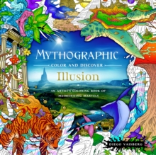 Mythographic Color and Discover: Illusion : An Artist's Coloring Book of Mesmerizing Marvels
