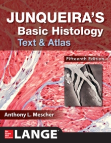 Junqueira's Basic Histology: Text and Atlas, Fifteenth Edition, Paperback / softback Book Junqueira's Basic Histology: Text and Atlas, Fifteenth Edition, Paperback / softback Book