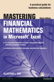 Mastering Financial Mathematics in Microsoft Excel : A practical guide to business calculations, Paperback / softback Book Mastering Financial Mathematics in Microsoft Excel : A practical guide to business calculations, Paperback / softback Book
