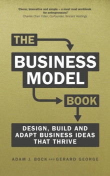 The Business Model Book : Design, build and adapt business ideas that drive business growth, Paperback / softback Book The Business Model Book : Design, build and adapt business ideas that drive business growth, Paperback / softback Book