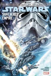 Star Wars: Journey To Star Wars: The Force Awakens - Shattered Empire, Hardback Book Star Wars: Journey To Star Wars: The Force Awakens - Shattered Empire, Hardback Book