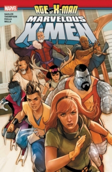 Age Of X-man: The Marvelous X-men, Paperback / softback Book Age Of X-man: The Marvelous X-men, Paperback / softback Book