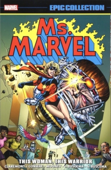 Ms. Marvel Epic Collection: This Woman, This Warrior, Paperback / softback Book Ms. Marvel Epic Collection: This Woman, This Warrior, Paperback / softback Book