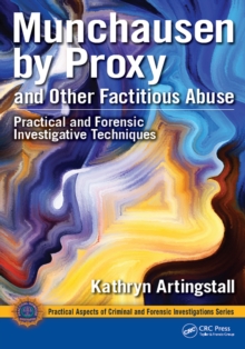 Munchausen by Proxy and Other Factitious Abuse : Practical and Forensic Investigative Techniques