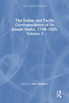 The Indian and Pacific Correspondence of Sir Joseph Banks, 1768-1820, Volume 5
