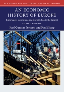 An Economic History of Europe : Knowledge, Institutions and Growth, 600 to the Present