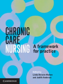 Chronic Care Nursing : A Framework for Practice, Paperback / softback Book Chronic Care Nursing : A Framework for Practice, Paperback / softback Book