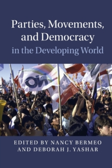Parties, Movements, and Democracy in the Developing World, Paperback / softback Book Parties, Movements, and Democracy in the Developing World, Paperback / softback Book