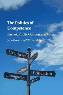 The Politics of Competence : Parties, Public Opinion and Voters, Paperback / softback Book The Politics of Competence : Parties, Public Opinion and Voters, Paperback / softback Book