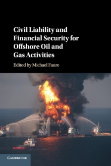Civil Liability and Financial Security for Offshore Oil and Gas Activities, Paperback / softback Book Civil Liability and Financial Security for Offshore Oil and Gas Activities, Paperback / softback Book