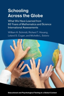 Schooling Across the Globe : What We Have Learned from 60 Years of Mathematics and Science International Assessments