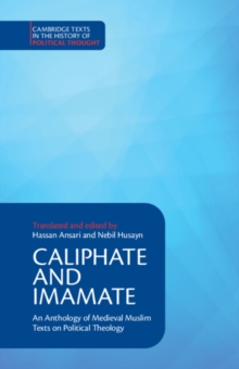 Caliphate and Imamate : An Anthology of Medieval Muslim Texts on Political Theology