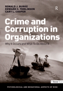 Crime and Corruption in Organizations : Why It Occurs and What To Do About It