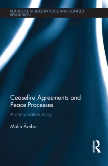 Ceasefire Agreements and Peace Processes : A Comparative Study