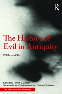 The History of Evil in Antiquity : 2000 BCE - 450 CE